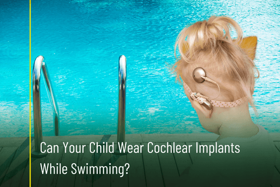 Can your child wear cochlear implants while swimming