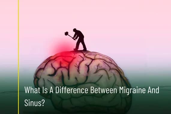 What Is A Difference Between Migraine And Sinus